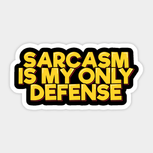 Funny Quote Sarcasm is My Only Defense Sticker